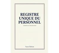 Registre Unique du Personnel: Conforme au Code du travail