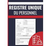 Registre Unique du Personnel: Livre de Bord Conforme au Code du Travail pour la Gestion des Salariés, Stagiaires et Travailleurs Étrangers | 120 Fiches Employés | Grand Format 8,5 x 11 pouces