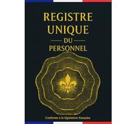 Registre unique du personnel: Registre des personnels (RUP) , conforme au Code du travail (obligation légale) salariés & stagiaires, A4 grand format, ... à remplir, idéal TPE-PME.Haut de gamme