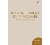 Registre Unique du Personnel: Registre du Personnel Conforme au Code du Travail beige - Suivi pour +130 Salariés, Stagiaires, CDI, CDD et Apprentis