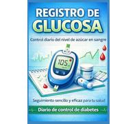 REGISTRO DE GLUCOSA: Control DIARIO DE LOS NIVELES DE AZUCAR EN SANGRE