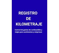 Registro de Kilometraje: Cuaderno de control de gastos de combustible y viajes para autónomos y empresas