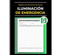 Registro de Mantenimiento de Iluminación de Emergencia: Libro de Registro y Hoja de Inspección para Pruebas de Control. Cuaderno de Cumplimiento de ... para Propiedades Comerciales y Residenciales.