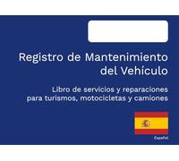 Registro de mantenimiento del vehículo Libro de servicios y reparaciones para turismos, motocicletas y camiones: Formato profesional para DIY y ... completo que aumenta el valor de reventa