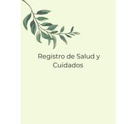 Registro de Salud y Cuidados: Agenda practica para el bienestar y control diario