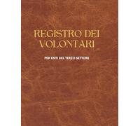 Registro dei Volontari per Enti del Terzo Settore: Conforme al Codice Terzo Settore e Normativa Privacy - Modello pratico per la gestione e il ... di verifica periodica ai fini assicurativi