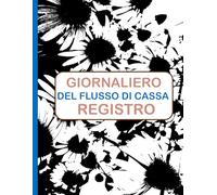 Registro del flusso di cassa giornaliero: Libro dei conti personale, registrazione delle entrate e delle uscite di piccole imprese, gestione del denaro Formato 8,5 x 11 pollici con 120 pagine.