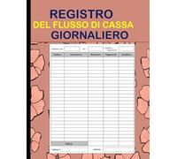 Registro del flusso di cassa giornaliero: Libro dei conti personale, registrazione delle entrate e delle uscite di piccole imprese, gestione del denaro Formato 8,5 x 11 pollici con 120 pagine.