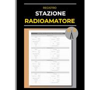 Registro di Stazione Radioamatore: Log per il Traffico e Contatti Radio: Schede per Annotare QSO, Rapporti d'Ascolto, Frequenza, Modo e Gestione QSL
