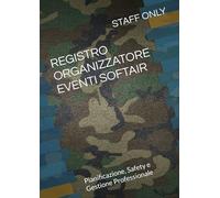 REGISTRO ORGANIZZATORE EVENTI SOFTAIR: Pianificazione, Safety e Gestione Professionale