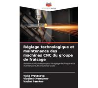 Réglage technologique et maintenance des machines CNC du groupe de fraisage: Assistance informatique pour le réglage technique et la maintenance des machines-outils