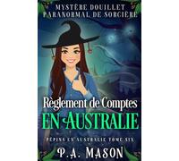 Règlement de Comptes en Australie: Mystère Douillet Paranormal de Sorcière (Pépins en Australie)