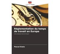 Réglementation du temps de travail en Europe: Une analyse économique