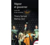 Régner Et Gouverner. Louis xiv Et Ses Ministres