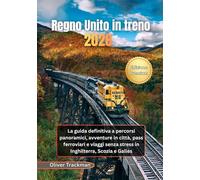Regno Unito in treno 2026: La guida definitiva a percorsi panoramici, avventure in città, pass ferroviari e viaggi senza stress in Inghilterra, Scozia e Galles