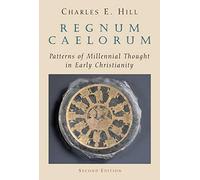Regnum Caelorum: Patterns of Millennial Thought in Early Christianity