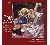 Rego Retold: Poems in Response to Works by Paula Rego