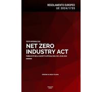 Regolamento EU "Net Zero Industry Act" (UE 2024/1735): Testo del Regolamento europeo sull'industria a zero emissioni nette