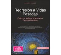 Regresión a Vidas Pasadas: Explora el Viaje de tu Alma y tus Patrones Kármicos (Esoterismo)