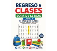 Regreso a Clases: Sopa de Letras - Libro 1: Mi Salón de Clases - 60 Puzzles en Español para Niños con Soluciones Incluidas