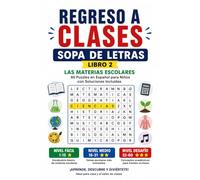 Regreso a Clases: Sopa de Letras - Libro 2: Las Materias Escolares - 60 Puzzles en Español para Niños con Soluciones Incluidas