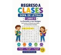 Regreso a Clases: Sopa de Letras - Libro 3: La Escuela y sus Amigos - 60 Puzzles en Español para Niños con Soluciones Incluidas