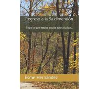 Regreso a la 5a dimensión: Todo lo que estaba oculto sale a la luz...