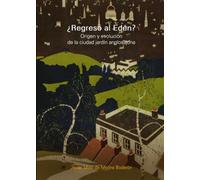 ¿Regreso al Edén?: Origen y evolución de la ciudad jardín anglosajona (Textos de Arquitectura y Diseño)