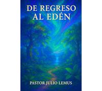 Regreso al Eden: Restaurado la Relación con Dios