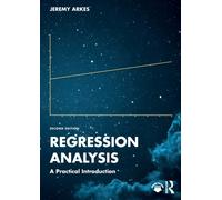 Regression Analysis : A Practical Introduction