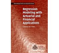 Regression Modeling with Actuarial and Financial Applications (International Series on Actuarial Science)