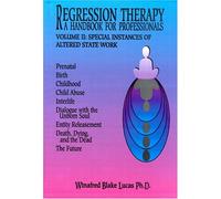 Regression Therapy: A Handbook for Professionals, Vol. 2
