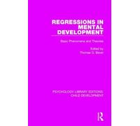 Regressions in Mental Development : Basic Phenomena and Theories