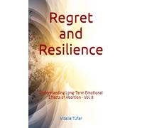 Regret and Resilience: Understanding Long-Term Emotional Effects of Abortion - Vol. 8 (SERIES II: The Architect of Peace)