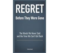 REGRET - Before They Were Gone: The Words We Never Said and the Time We Can't Get Back (Awaken & Act Series)