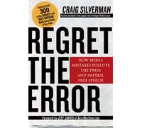 Regret the Error: How Media Mistakes Pollute the Press and Imperil Free Speech