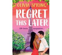 Regret This Later: THE BRAND NEW steamy age gap romance set in Paris from Olivia Spring for 2026 (The Love Hotel, 5)