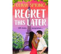 Regret This Later: THE BRAND NEW steamy age gap romance set in Paris from Olivia Spring for 2026 (The Love Hotel, 5)