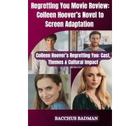 Regretting You Movie Review: Colleen Hoover’s Novel to Screen Adaptation: Colleen Hoover’s Regretting You: Cast, Themes & Cultural Impact