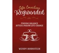 Regrounded: Finding Balance After a Major Life Change (Coffee Connections)