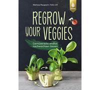 Regrow your veggies: Gemüsereste endlos nachwachsen lassen