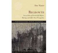 Regrowth: Seven Tales of Jewish Life Before, During and After Nazi Occupation (Northwestern World Classics)