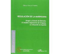 Regulación de la marihuana: Drogas y Estado de Derecho. El modelo regulatorio de Uruguay. La situación en España