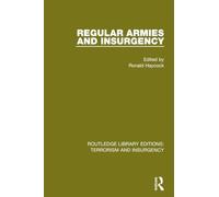 Regular Armies and Insurgency (RLE: Terrorism & Insurgency): ROUTLEDGE LIBRARY EDITIONS: TERRORISM AND INSURGENCY