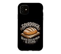 Regular Bread Is Stupid Sourdough Bread Baker Case for iPhone 11