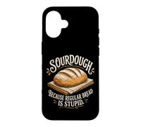 Regular Bread Is Stupid Sourdough Bread Baker Case for iPhone 16