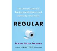 Regular: The ultimate guide to taming unruly bowels and achieving inner peace