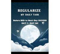 Regularize my daily task: Before Bed to Next Day SUCCESS