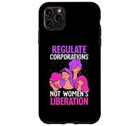 Regulate corporations not womens liberation - Feminist Case for iPhone 11 Pro Max