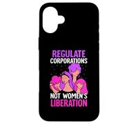 Regulate corporations not womens liberation - Feminist Case for iPhone 16 Plus
